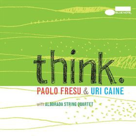 PAOLO FRESU - Paolo Fresu & Uri Caine With Alborada String Quartet ‎: Think cover 