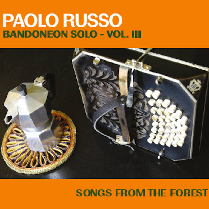 PAOLO RUSSO - Songs From The Forest - Bandoneon Solo Vol.3 cover 
