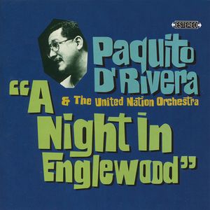 PAQUITO D'RIVERA - Paquito D'Rivera & The United Nation Orchestra : A Night In Englewood cover 