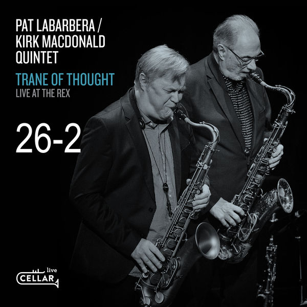 PAT LABARBERA - Pat Labarbera and Kirk Macdonald Quintet :  Trane Of Thought - Live At The Rex cover 