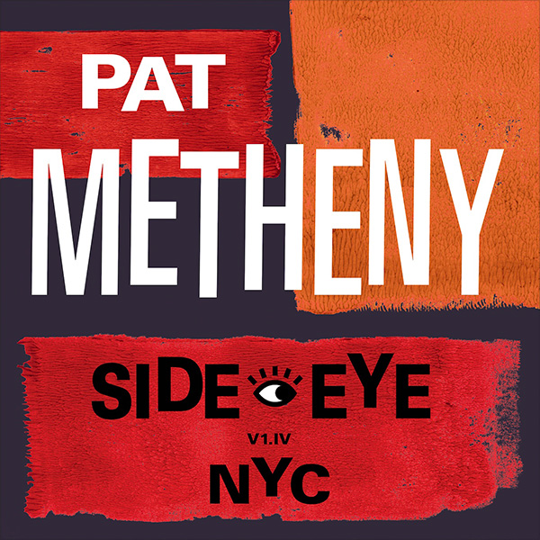 PAT METHENY - Side-Eye NYC (V1.IV) cover 