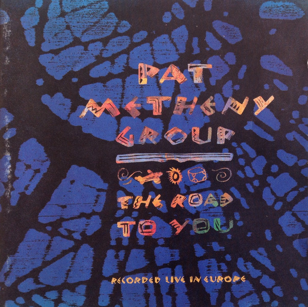 PAT METHENY - Pat Metheny Group ‎: The Road To You (Recorded Live In Europe) cover 