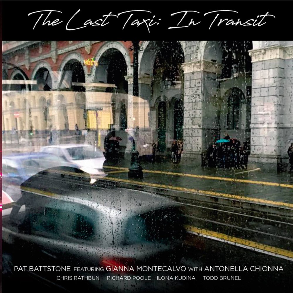 PATRICK BATTSTONE - Pat Battstone Featuring Gianna Montecalvo With Antonella Chionna ‎: The Last Taxi - In Transit cover 