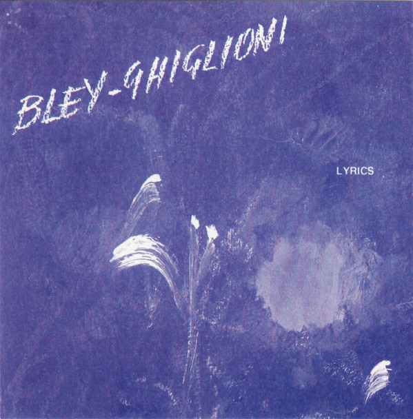 PAUL BLEY - Bley - Ghiglioni : Lyrics cover 