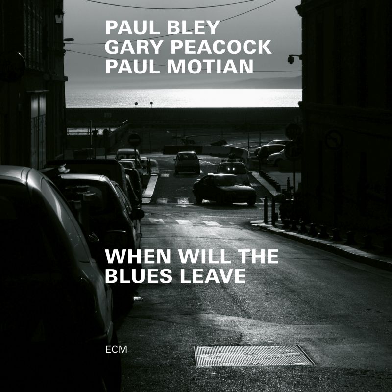 PAUL BLEY - Paul Bley / Paul Motian / Gary Peacock : When Will the Blues Leave cover 