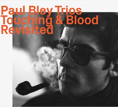 PAUL BLEY - Touching & Blood, Revisited cover 