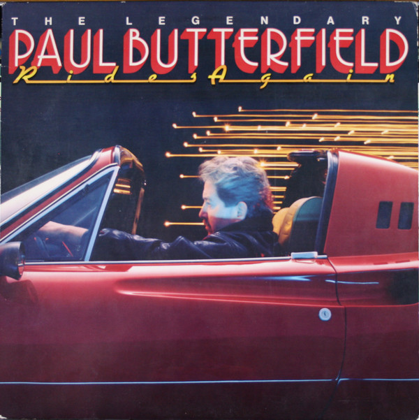 PAUL BUTTERFIELD - The Legendary Paul Butterfield Rides Again cover 