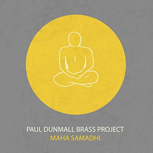 PAUL DUNMALL - Paul Dunmall Brass Project : Maha Samadhi cover 