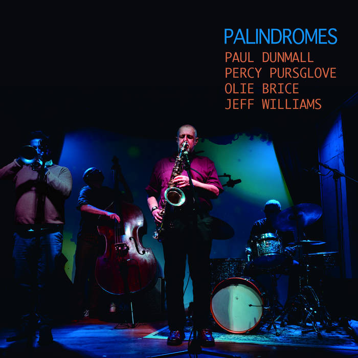 PAUL DUNMALL - Paul Dunmall / Percy Pursglove / Olie Brice / Jeff Williams : Palindromes cover 
