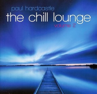 PAUL HARDCASTLE - The Chill Lounge Vol. 2 cover 