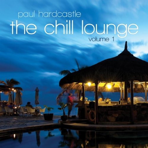 PAUL HARDCASTLE - The Chill Lounge Vol.1 cover 