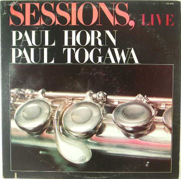 PAUL HORN - Paul Horn,  Paul Togawa  : Sessions, Live cover 