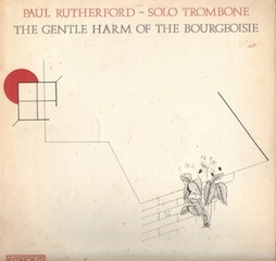 PAUL RUTHERFORD - The Gentle Harm Of The Bourgeoisie cover 