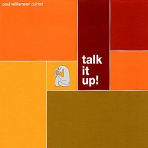 PAUL WILLIAMSON (TRUMPET) - Paul Williamson Quintet : Talk It Up! cover 