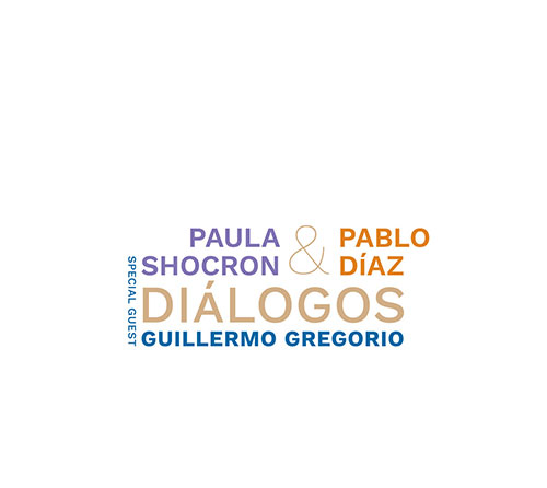 PAULA SHOCRÓN - Paula Shocron & Pablo Díaz Special Guest Guillermo Gregorio : Diálogos cover 