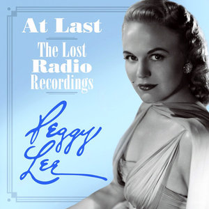 PEGGY LEE (VOCALS) - At Last: The Lost Radio Recordings cover 