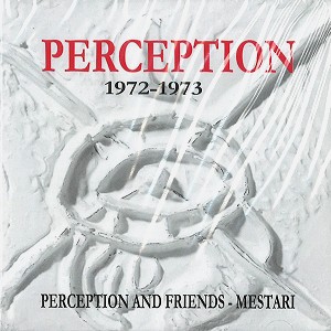 PERCEPTION - Perception & Friends / Mestari (1972 -1973) cover 