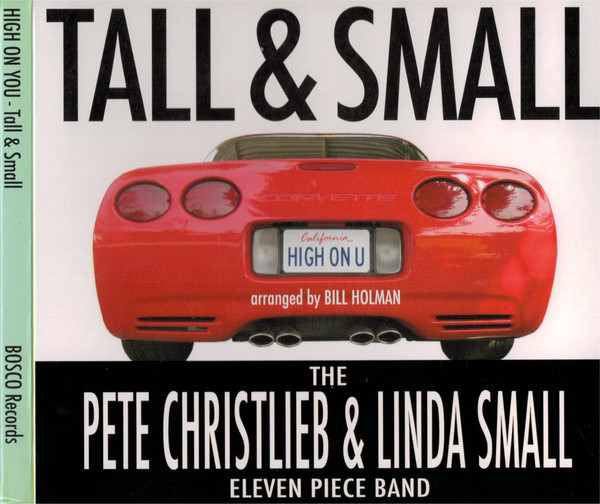 PETE CHRISTLIEB - Tall & Small the Pete Christlieb & Linda Small Eleven Piece Band :  High On U cover 