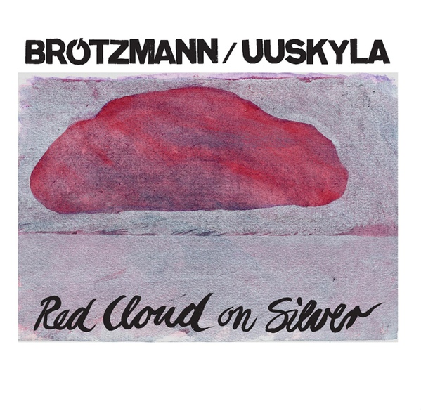 PETER BRÖTZMANN - Brötzmann / Uuskyla : Red Cloud On Silver cover 