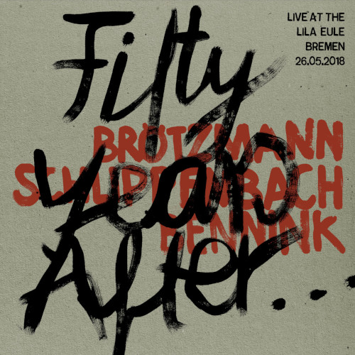 PETER BRÖTZMANN - Fifty Years After​.​.​. Live at the Lila Eule 2018 cover 