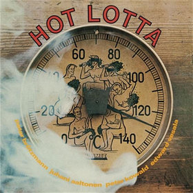 PETER BRÖTZMANN - Hot Lotta (with Juhani Aaltonen / Peter Kowald / Edward Vesala) cover 