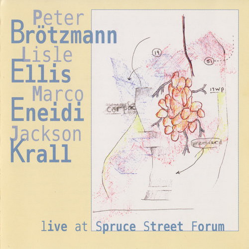 PETER BRÖTZMANN - Live at Spruce Street Forum cover 