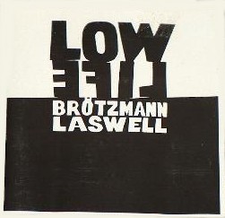 PETER BRÖTZMANN - Low Life (with Bill Laswell) cover 