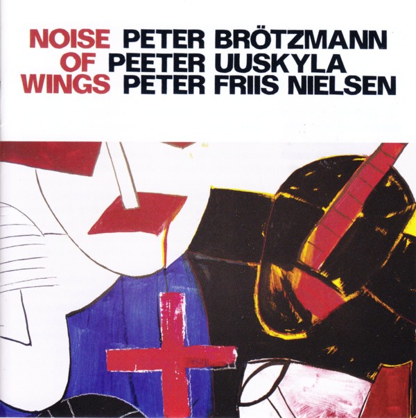 PETER BRÖTZMANN - Noise Of Wings (with Peeter Uuskyla, Peter Friis Nielsen) cover 