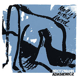 PETER BRÖTZMANN - Peter Brötzmann & Jason Adasiewicz : Mollie's In The Mood cover 
