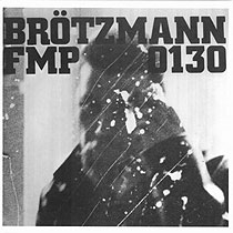 PETER BRÖTZMANN - Peter Brötzmann, Fred Van Hove, Han Bennink - FMP 130 cover 