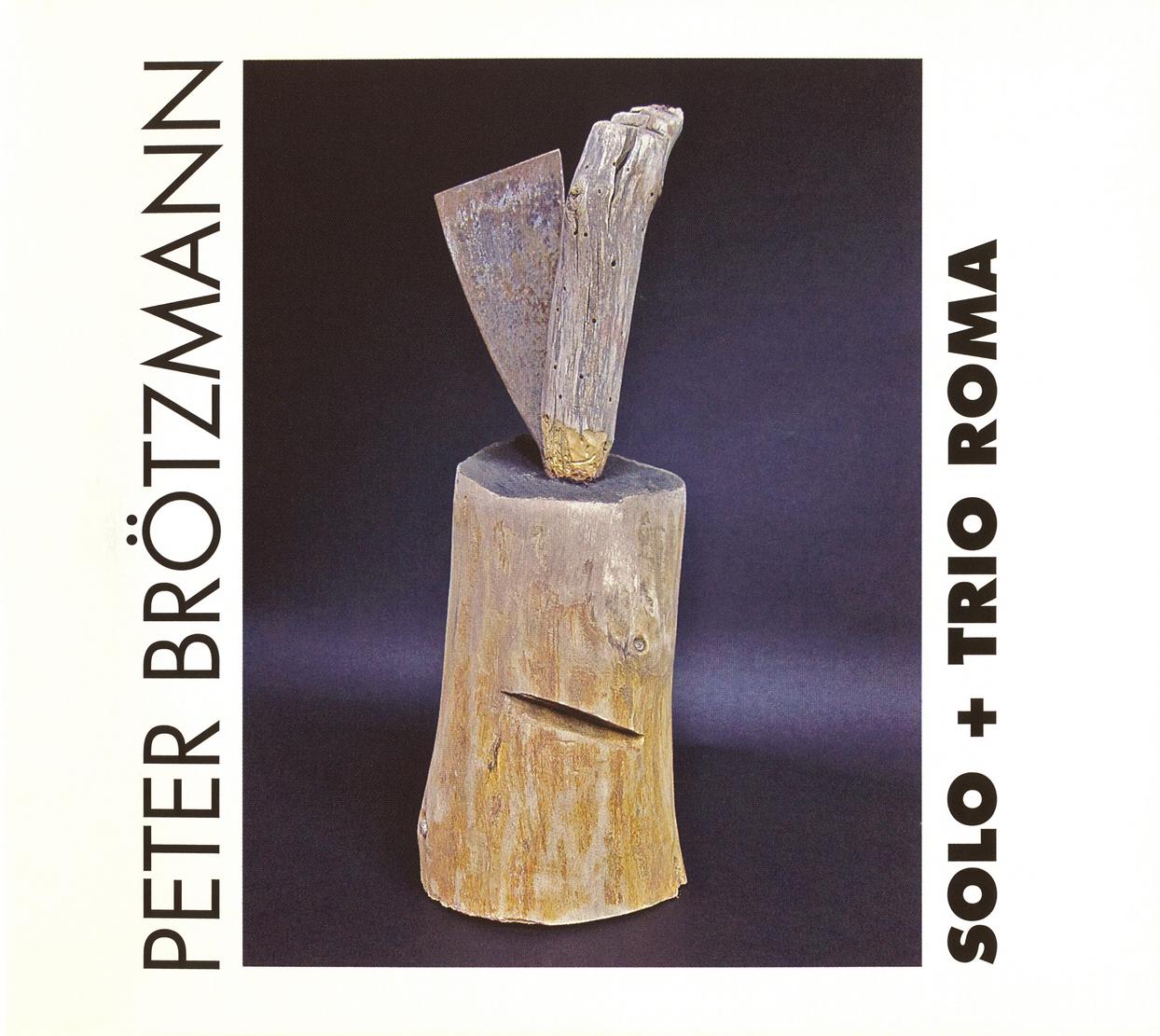 PETER BRÖTZMANN - Solo + Trio Roma cover 