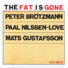 PETER BRÖTZMANN - The Fat Is Gone cover 
