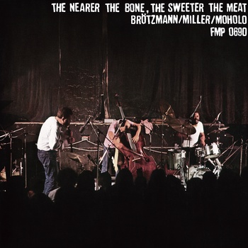 PETER BRÖTZMANN - The Nearer the Bone, The Sweeter the Meat cover 