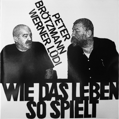 PETER BRÖTZMANN - Wie Das Leben So Spielt (with Werner Lüdi) cover 