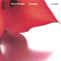 PETER ELDRIDGE - Stranger in Town cover 