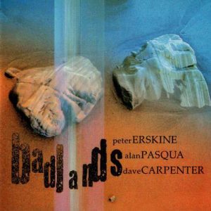 PETER ERSKINE - Peter Erskine, Alan Pasqua, Dave Carpenter : Badlands cover 