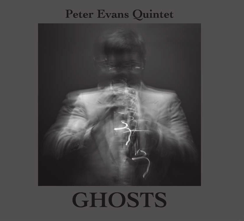 PETER EVANS - Peter Evans Quintet ‎: Ghosts cover 
