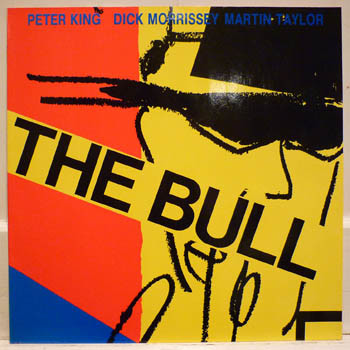PETER KING - Peter King , Dick Morrissey, Martin Taylor, The Tony Lee Trio : Live at the Bull cover 