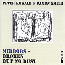 PETER KOWALD - Mirrors - Broken But No Dust (with Damon Smith) cover 