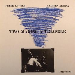 PETER KOWALD - Two Making A Triangle (with Maarten Altena) cover 