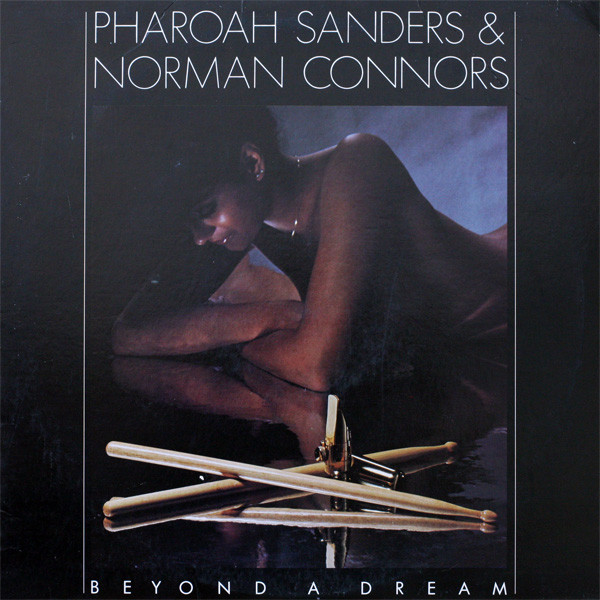 PHAROAH SANDERS - Pharoah Sanders & Norman Connors ‎: Beyond A Dream cover 