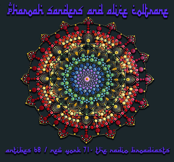 PHAROAH SANDERS - Pharoah Sanders, Alice Coltrane – Antibes 68 / New York 71 : The Radio Broadcasts cover 