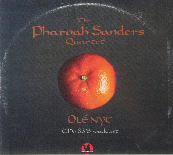 PHAROAH SANDERS - Pharoah Sanders Quartet : Ole NYC - The 83 Broadcast cover 