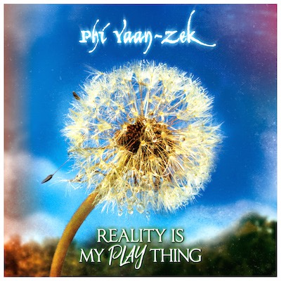 PHI ANSARI YAAN-ZEK - Reality Is My Play Thing cover 