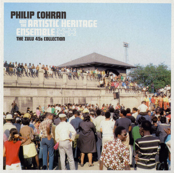 PHIL COHRAN - Philip Cohran And The Artistic Heritage Ensemble : The Zulu 45s Collection cover 
