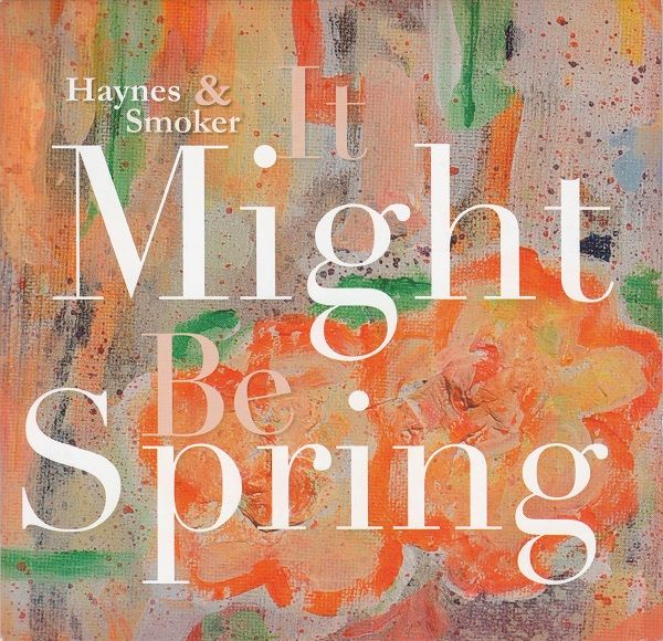 PHIL HAYNES - Haynes & Smoker : It Might Be Spring cover 