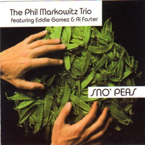 PHIL MARKOWITZ - The Phil Markowitz Trio Featuring Eddie Gomez & Al Foster : Sno' Peas cover 
