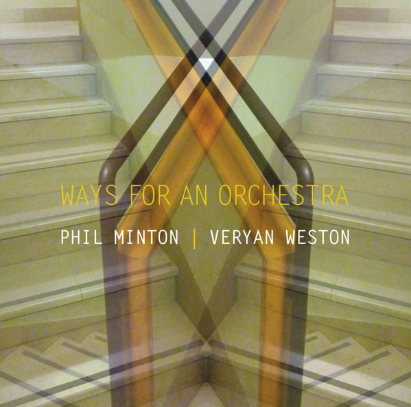 PHIL MINTON - Phil Minton And Veryan Weston : Ways For An Orchestra cover 