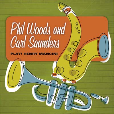 PHIL WOODS - Phil Woods and Carl Saunders: Play Henry Mancini cover 