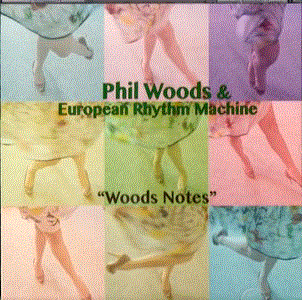 PHIL WOODS - Phil Woods & European Rhythm Machine : Woods Notes cover 